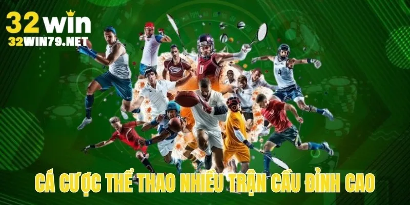 Chơi thể thao 32win nhiều trận đấu hấp dẫn