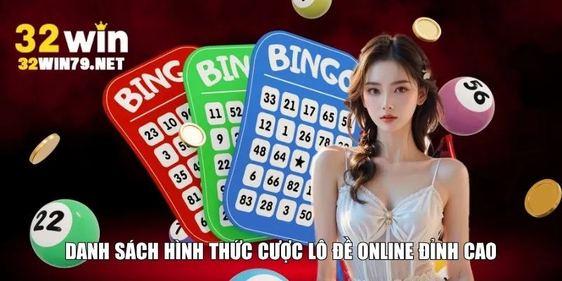 Danh sách hình thức cược lô đề online đỉnh cao