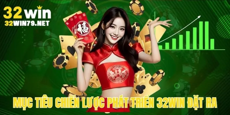 Mục tiêu của 32win là trở thành nhà cái số 1 thị trường