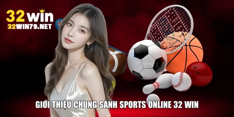 Giới thiệu chung sảnh Sports Online 32 WIN