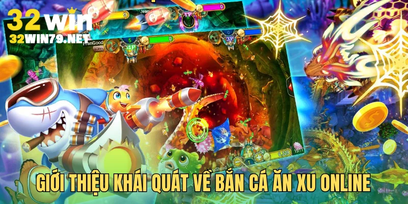 Giới thiệu khái quát về bắn cá ăn xu online