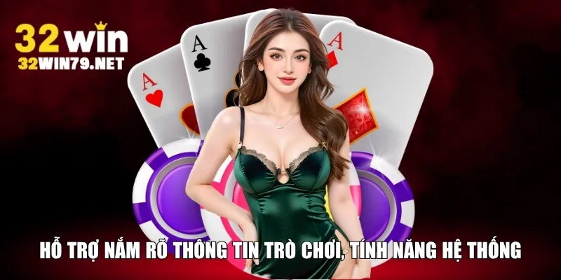 Hỗ trợ nắm rõ thông tin trò chơi, tính năng hệ thống