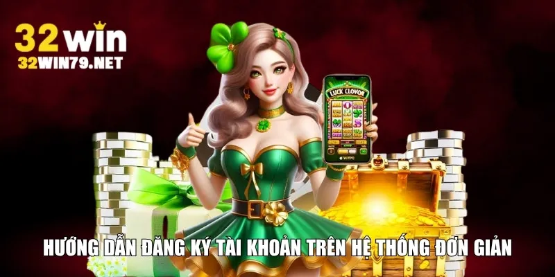 Hướng dẫn đăng ký tài khoản trên hệ thống đơn giản