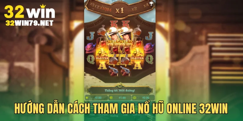 Hướng dẫn bạn cách tham gia nổ hũ online 32Win