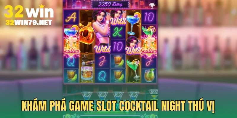 Khám phá game slot Cocktail Night thú vị