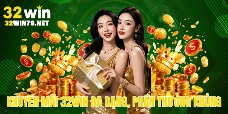 Danh sách khuyến mãi đồ sộ đang có tại 32win