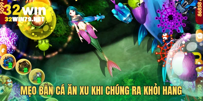 Mẹo bắn cá ăn xu ngay khi chúng ra khỏi hang