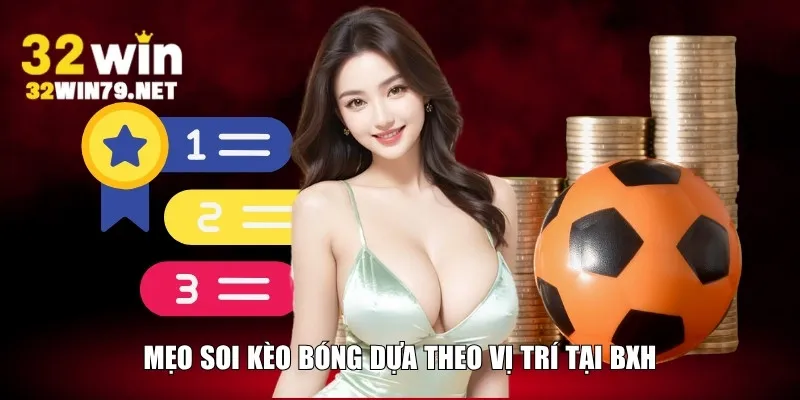 Mẹo soi kèo bóng dựa theo vị trí tại BXH