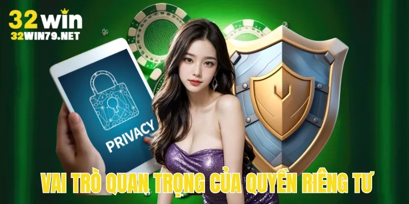 Quyền riêng tư của nền tảng giữ vai trò rất quan trọng