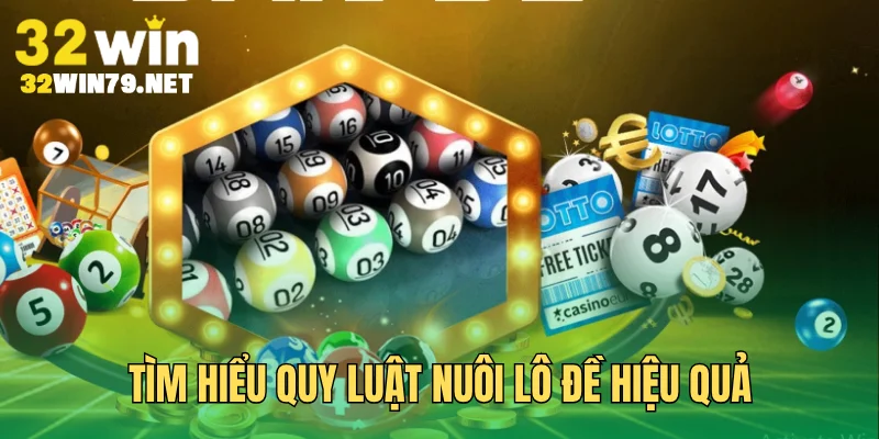 Tìm hiểu quy luật nuôi lô đề hiệu quả