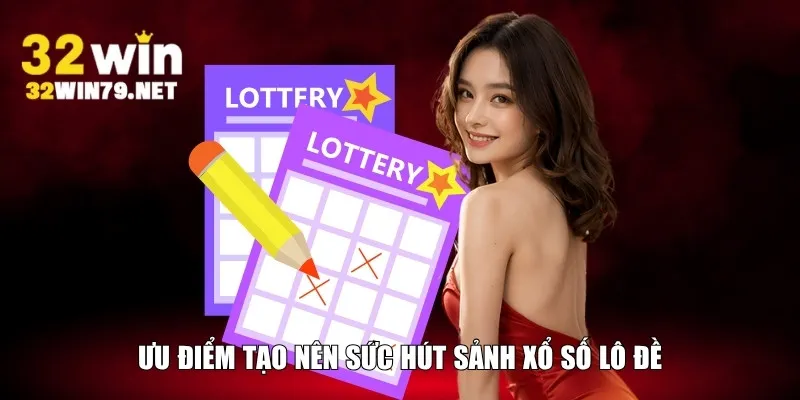 Ưu điểm tạo nên sức hút sảnh xổ số lô đề